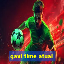 gavi time atual